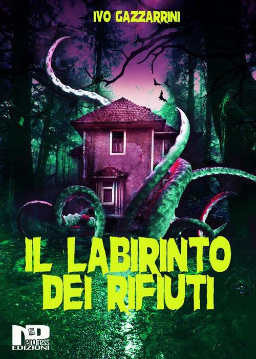 Il labirinto dei rifiuti - Ivo Gazzarrini - ebook