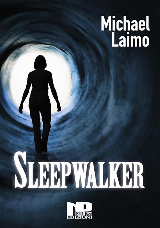 Sleepwalker - Michael Laimo,Marco Battaglia,Anicka Pasi,Daniele Picciuti - ebook