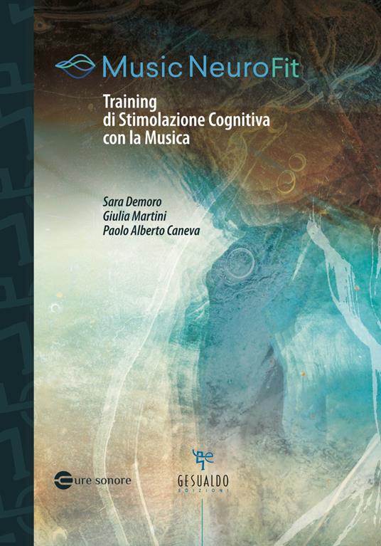 Music NeuroFit. Training di stimolazione cognitiva con la musica - Sara Demoro,Giulia Martini,Paolo Alberto Caneva - copertina