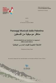 Paesaggi musicali dalla Palestina. Attività didattiche per bambine/i e ragazze/i della scuola italiana. Ediz. per la scuola