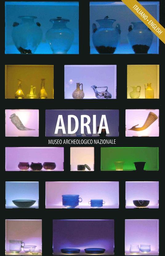 Adria. Guida al Museo Archeologico Nazionale di Adria. Ediz. italiana e inglese - copertina