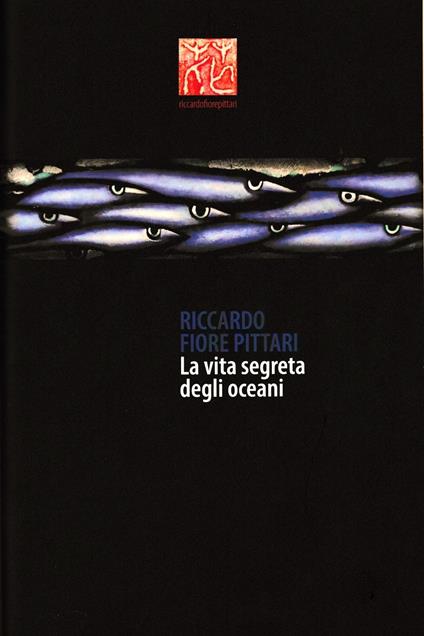 Riccardo Fiore Pittari. La vita segreta degli oceani. Antologica marina 1985-2022. Ediz. italiana e inglese - copertina