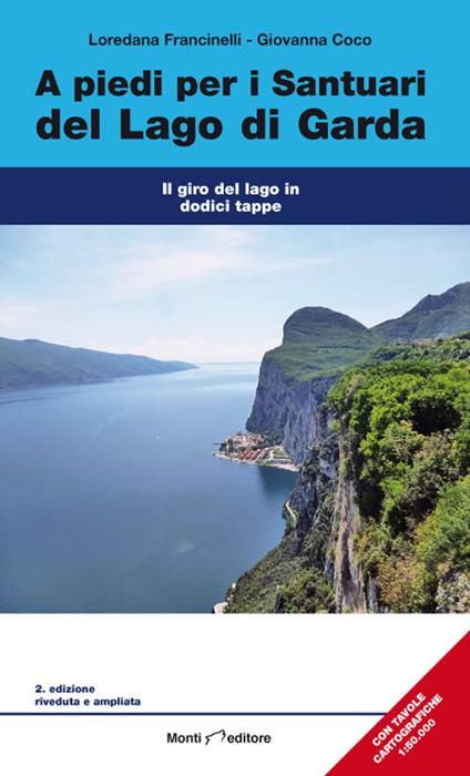 A piedi per i santuari del Lago di Garda. Il giro del lago in dodici tappe - Giovanna Coco,Loredana Fracinelli - copertina