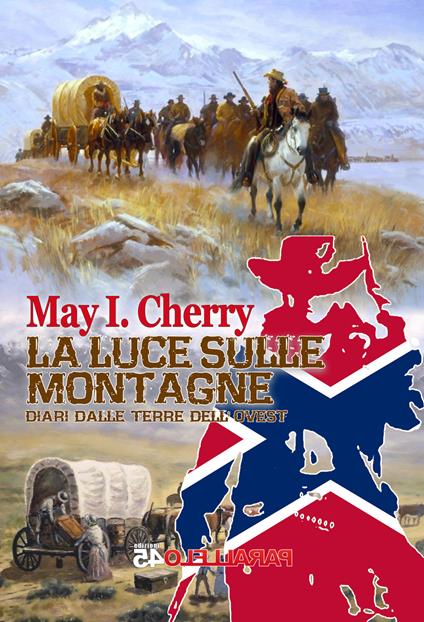 La luce sulle montagne. Diari dalle terre dell'Ovest. Parte seconda - May I. Cherry - copertina