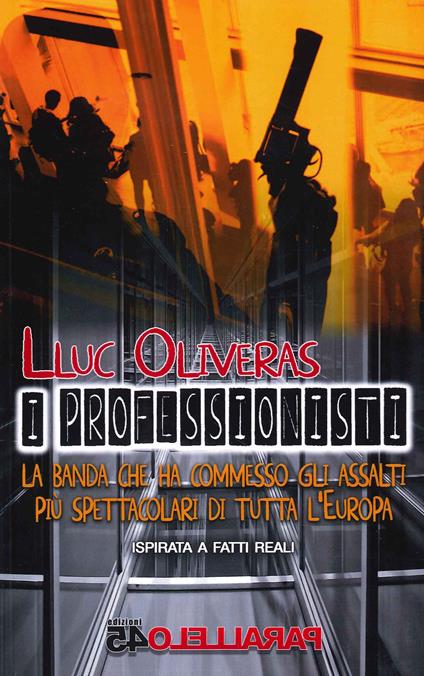 I Professionisti. La Banda che ha commesso gli assalti piu spettacolari di tutta l'Europa - Lluc Oliveras - copertina