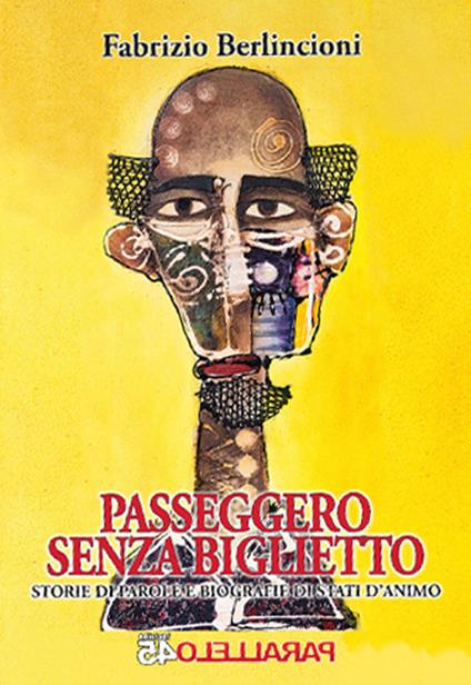 Passeggero senza biglietto. Storie di parole e biografie di stati d'animo - Fabrizio Berlincioni - copertina