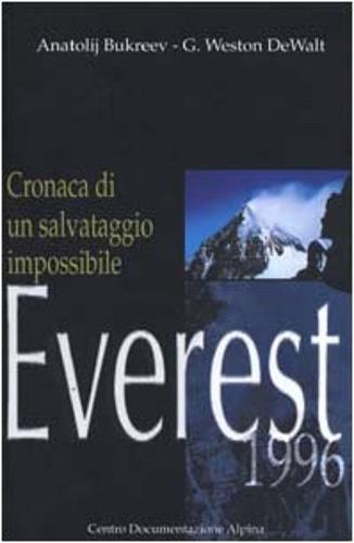 Everest 1996. Cronaca di un salvataggio impossibile - Anatolij Bukreev,G. Weston De Walt - 2