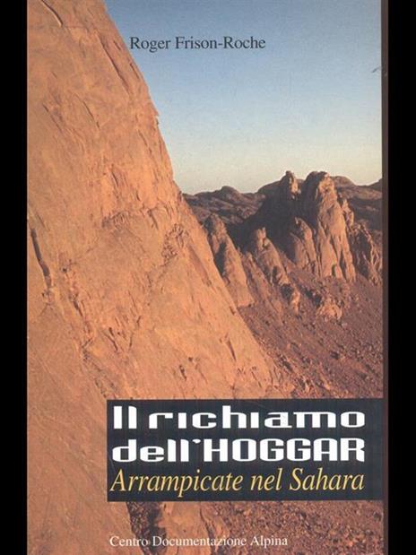 Il richiamo dell'Hoggar. Arrampicate nel Sahara - Roger Frison Roche - copertina