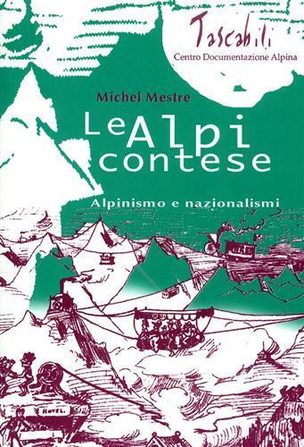 Alpi contese. Alpinismi e nazionalismi - Michel Mestre - 2