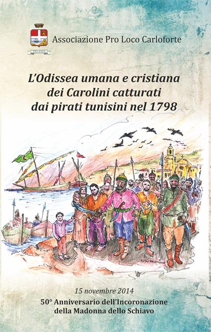 L' odissea umana e cristiana dei carolini catturati dai pirati tunisini nel 1798. 50° anniversario dell'incoronazione della Madonna dello Schiavo - copertina