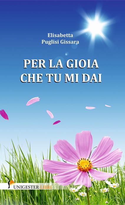 Per la gioia che tu mi dai - Elisabetta Puglisi Gissara - copertina