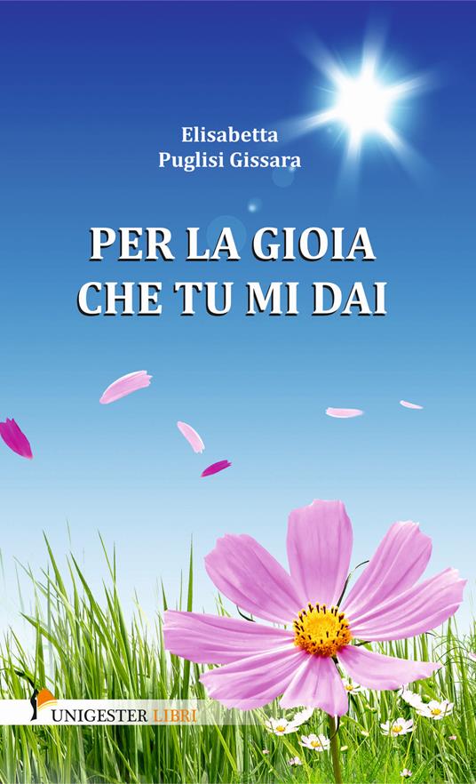 Per la gioia che tu mi dai - Elisabetta Puglisi Gissara - copertina
