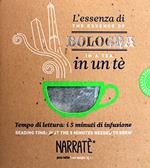 L'essenza di Bologna in un tè. Tempo di lettura: i 5 minuti di infusione-The essence of Bologna in a tea. Reading time: just the 5 minutes needed to brew. Ediz. bilingue. Con tea bag