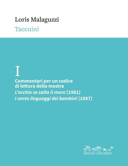 Commentari per un codice di lettura della mostra. «L'occhio se salta il muro» (1981), «I cento linguaggi dei bambini» (1987) - Loris Malaguzzi,Paola Cagliari,Claudia Giudici,Nando Rinaldi - ebook