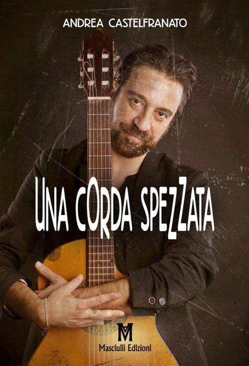 Una corda spezzata - Andrea Castelfranato - copertina