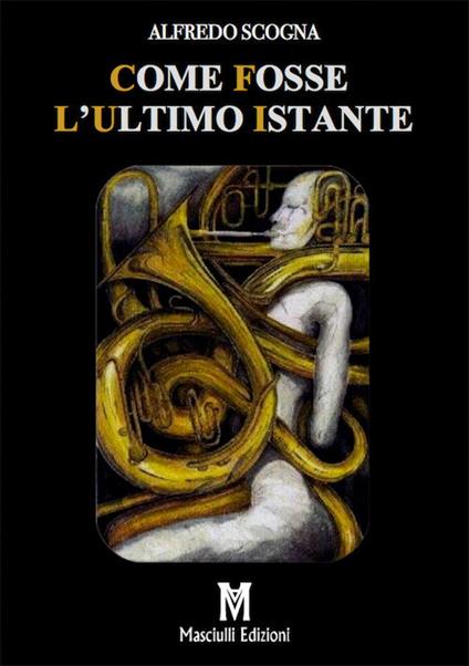 Come fosse l'ultimo istante - Alfredo Scogna - copertina