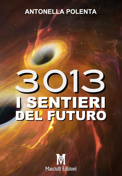 3013. I sentieri del futuro - Antonella Polenta - copertina