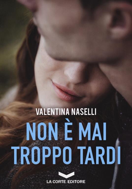 Non è mai troppo tardi - Valentina Naselli - copertina