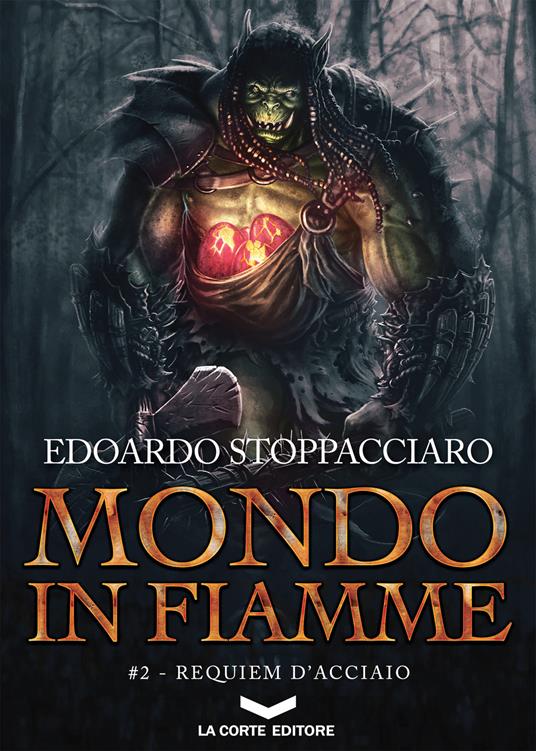 Requiem d'acciaio. Mondo in fiamme. Vol. 2 - Edoardo Stoppacciaro - ebook