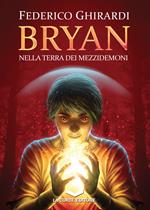 Nella terra dei mezzidemoni. Bryan. Vol. 1