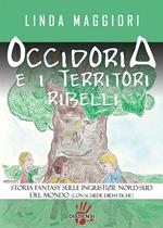 Occidoria e i territori ribelli. Storia fantasy sulle ingiustizie nord-sud del mondo