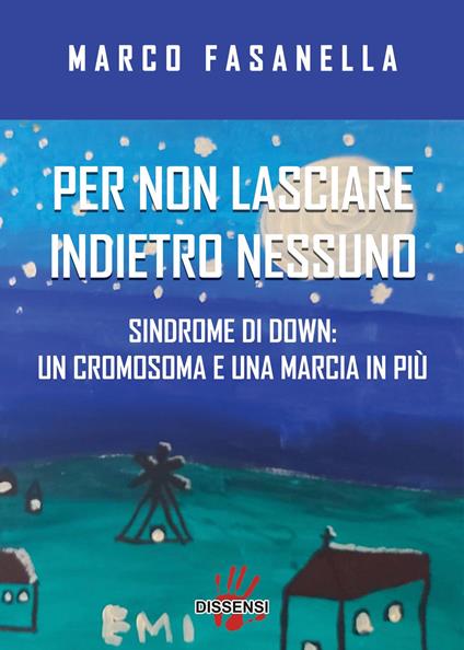 Per non lasciare indietro nessuno. Sindrome di Down: un cromosoma e una marcia in più - Marco Fasanella - copertina