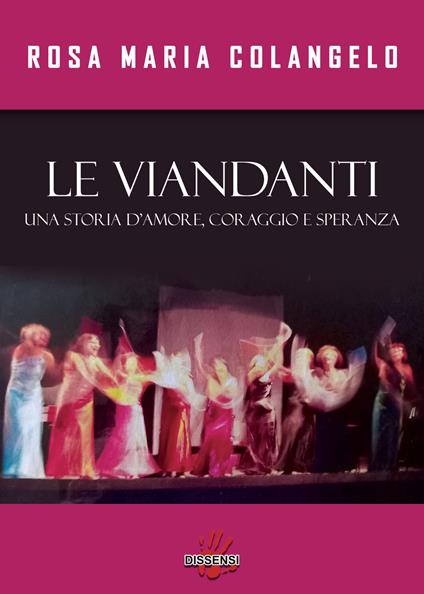 Le viandanti. Una storia di amore, coraggio e speranza - Rosa Maria Colangelo - copertina