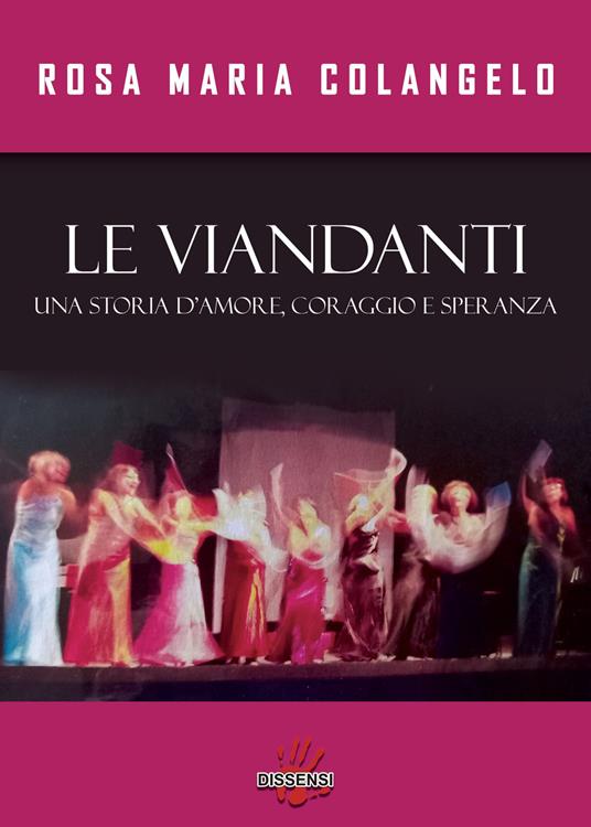 Le viandanti. Una storia di amore, coraggio e speranza - Rosa Maria Colangelo - copertina