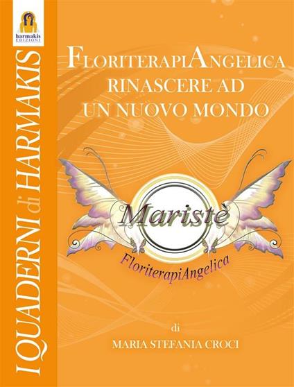 Floriterapiangelica. Rinascere ad un nuovo mondo - Maria Stefania Croci - ebook