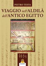 Viaggio nell'aldilà dell'antico Egitto