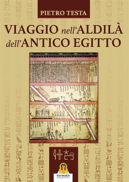 Viaggio nell'aldilà dell'antico Egitto - Pietro Testa - ebook