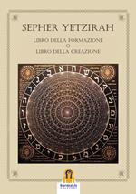 Sepher Yetzirah. Libro della formazione o Libro della creazione