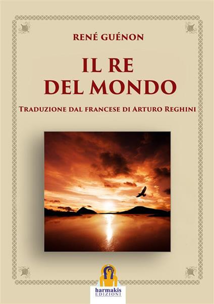 Il re del mondo - René Guénon,Arturo Reghini - ebook