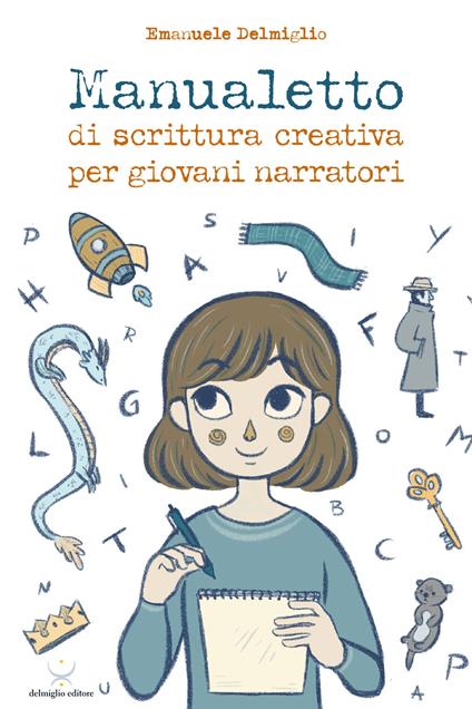 Manualetto di scrittura creativa per giovani narratori - Emanuele Delmiglio - copertina