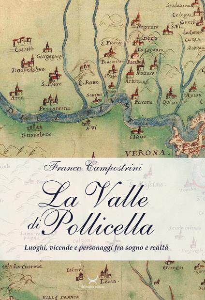 La Valle di Pollicella. Luoghi, vicende e personaggi fra sogno e realtà - Franco Campostrini - copertina