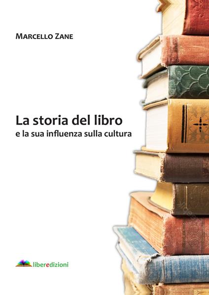 La storia del libro e la sua influenza sulla cultura - Marcello Zane - copertina