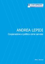 Andrea Lepidi. Cooperazione e politica come servizio