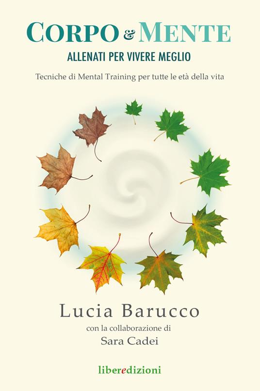 Corpo & mente. Allenati per vivere meglio. Tecniche di Mental Training per tutte le età della vita - Lucia Barucco,Sara Cadei - copertina