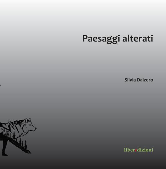 Paesaggi alterati. I luoghi di raccolta e smaltimento rifiuti, prospettive e approcci contemporanei - Silvia Dalzero - copertina