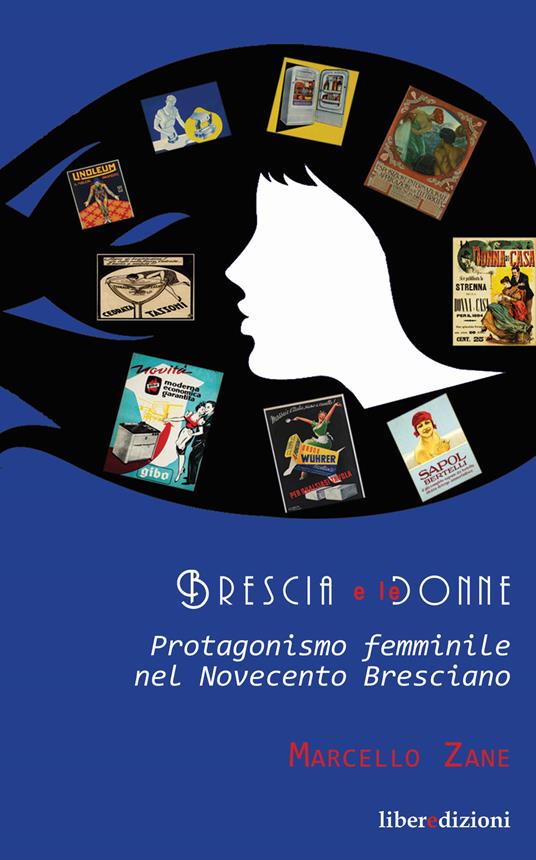 Brescia e le donne. Protagonismo femminile nel Novecento bresciano - Marcello Zane - copertina