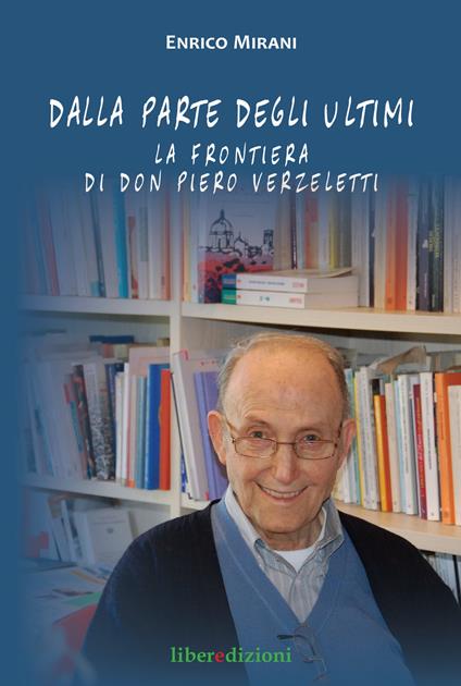 Dalla parte degli ultimi. La frontiera di don Piero Verzeletti - Enrico Mirani - copertina