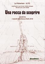 Una rocca da scoprire. Estratti da «I venerdì della Rocca d'Anfo 2018»