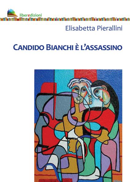Candido Bianchi è l'assassino - Elisabetta Pierallini - copertina