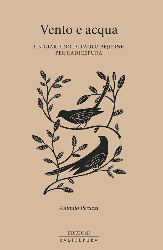Vento e acqua. Un giardino di Paolo Pejrone per Radicepura - Antonio Perazzi - copertina