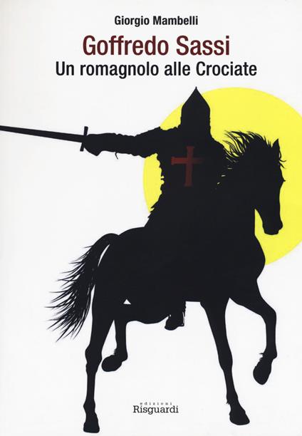Goffredo Sassi. Un romagnolo alle crociate - Giorgio Mambelli - copertina