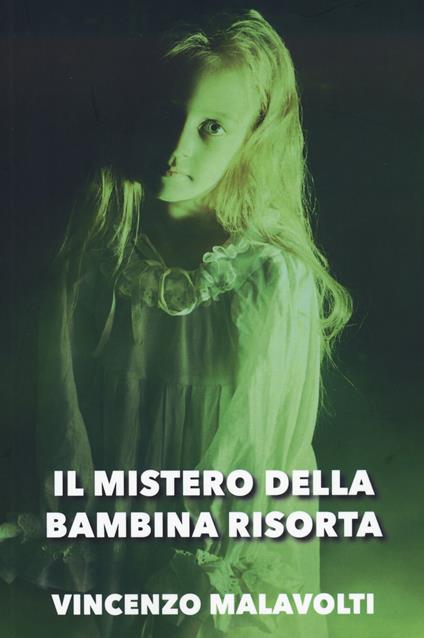 Il mistero della bambina risorta - Vincenzo Malavolti - copertina