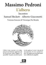 L'albero. Incontro Samuel Beckett-Alberto Giacometti. Ediz. italiana e francese