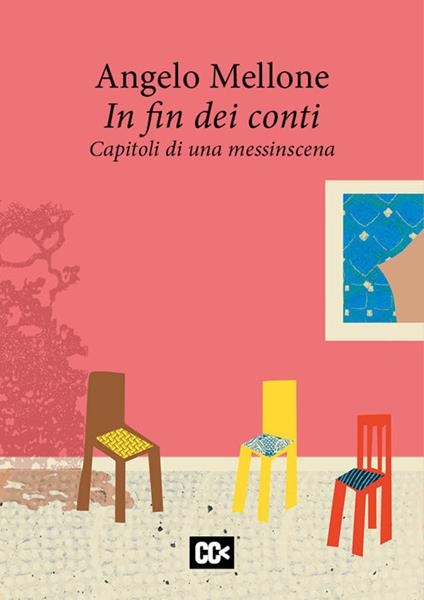 In fin dei conti. Capitoli di una messinscena - Angelo Mellone - copertina