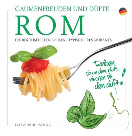 Rom, Gaumenfreuden und Düfte. Die Berühmtesten Speisen. Typische Restaurants - copertina