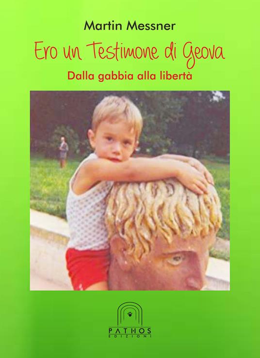 Ero un testimone di Geova. Dalla gabbia alla libertà - Martin Messner - copertina